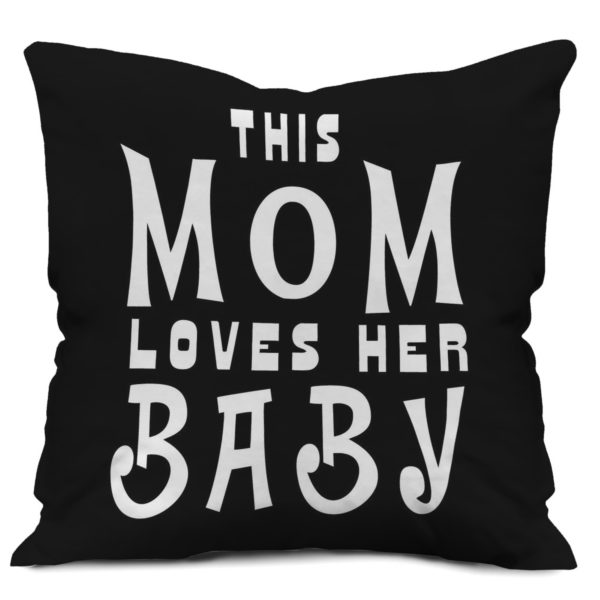 This Mom Loves Her baby Quote Printed Satin Cushion Cover