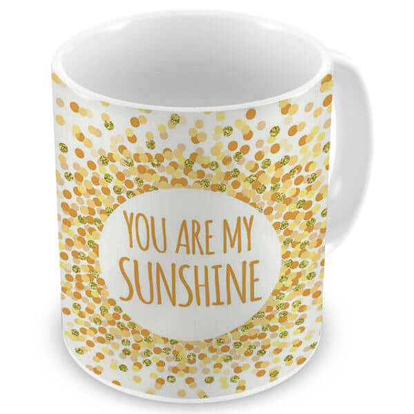 You are My Sunshine Quote Printed Ceramic Mug