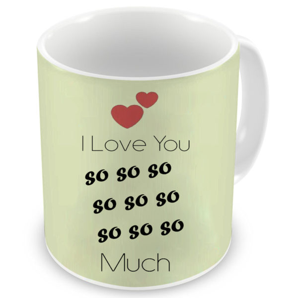I Love you So So So Much Quoted Print Ceramic Coffee Mug