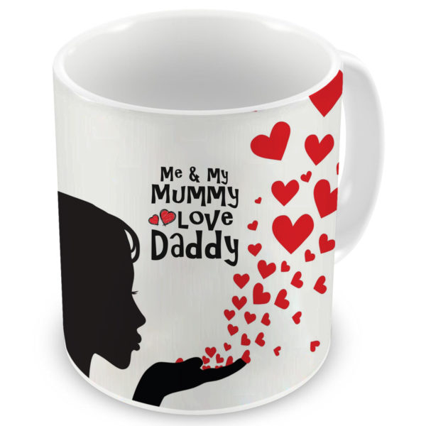 Me and My Mummy Love Daddy Quote Printed Ceramic Coffee Mug