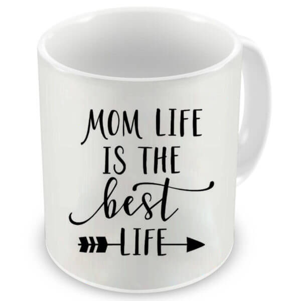 Mom Life is the Best Life Quote Printed Ceramic Coffee Mug