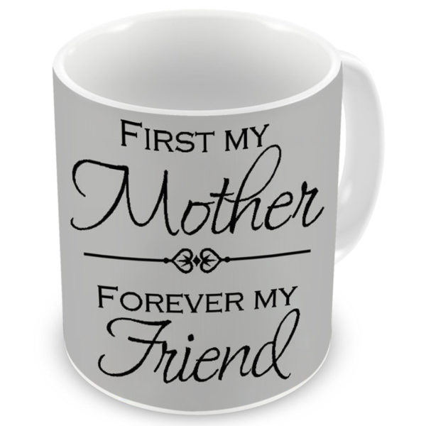 Mother Forever My Friend Quoted Ceramic Coffee Mug