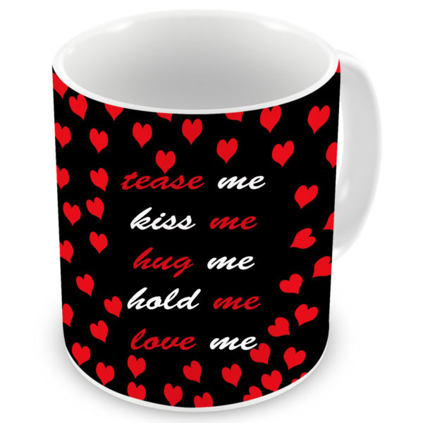 Hug Tease Love Me Quote Printed Ceramic Coffee Mug